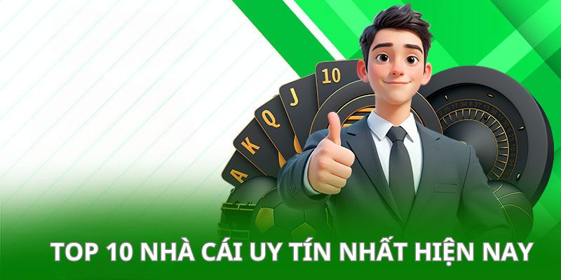 Top 10 nhà cái uy tín nhất hiện nay